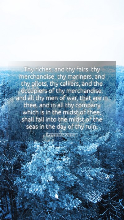 Picture 05 - Ezekiel 27:27 KJV Mobile Phone Wallpaper - Thy riches, and thy fairs, thy merchandise, thy - Mobile Bible Verse Wallpaper
