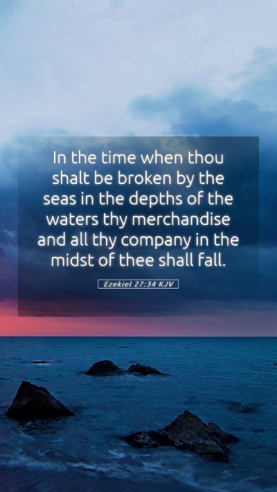 Picture 05 - Ezekiel 27:34 KJV Mobile Phone Wallpaper - In the time when thou shalt be broken by the seas - Mobile Bible Verse Wallpaper