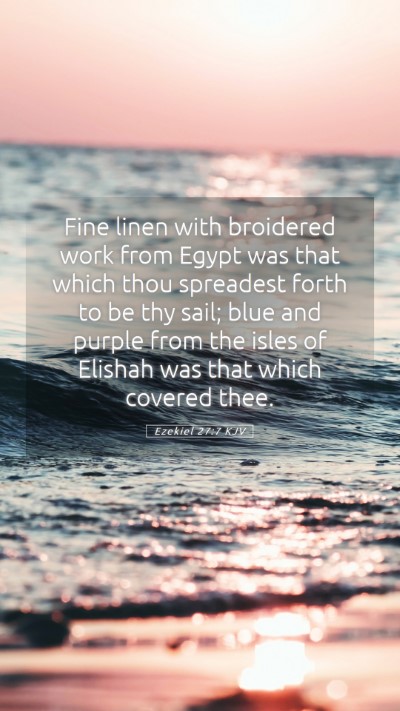 Picture 05 - Ezekiel 27:7 KJV Mobile Phone Wallpaper - Fine linen with broidered work from Egypt was - Mobile Bible Verse Wallpaper