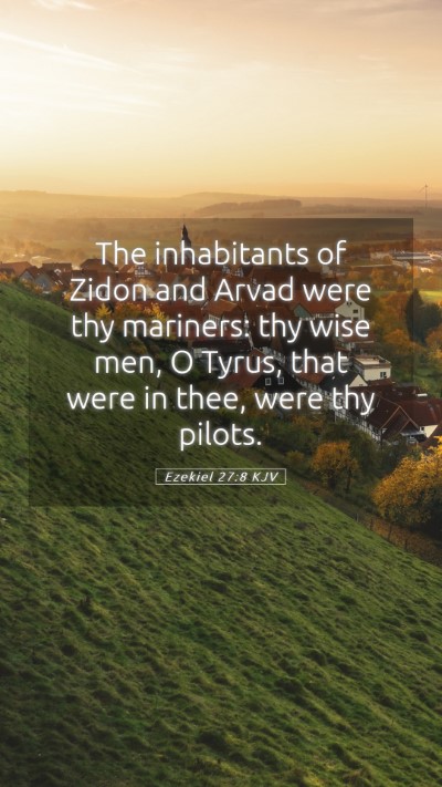 Picture 05 - Ezekiel 27:8 KJV Mobile Phone Wallpaper - The inhabitants of Zidon and Arvad were thy - Mobile Bible Verse Wallpaper
