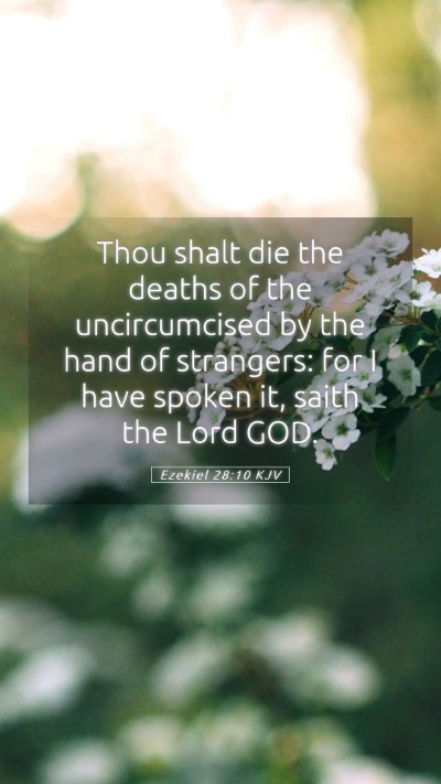 Picture 05 - Ezekiel 28:10 KJV Mobile Phone Wallpaper - Thou shalt die the deaths of the uncircumcised by - Mobile Bible Verse Wallpaper