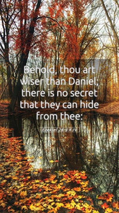 Picture 05 - Ezekiel 28:3 KJV Mobile Phone Wallpaper - Behold, thou art wiser than Daniel; there is no - Mobile Bible Verse Wallpaper