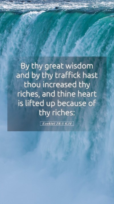 Picture 05 - Ezekiel 28:5 KJV Mobile Phone Wallpaper - By thy great wisdom and by thy traffick hast thou - Mobile Bible Verse Wallpaper