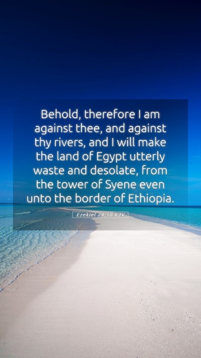 Picture 05 - Ezekiel 29:10 KJV Mobile Phone Wallpaper - Behold, therefore I am against thee, and against - Mobile Bible Verse Wallpaper