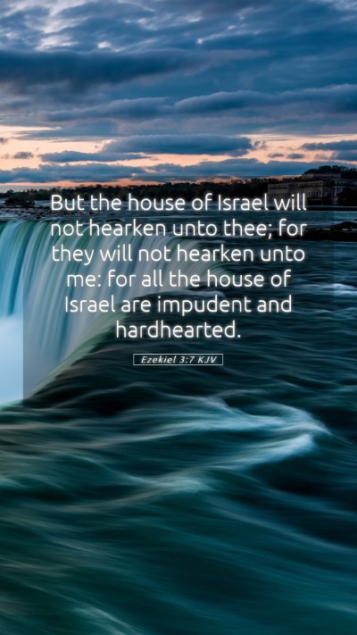 Picture 05 - Ezekiel 3:7 KJV Mobile Phone Wallpaper - But the house of Israel will not hearken unto - Mobile Bible Verse Wallpaper