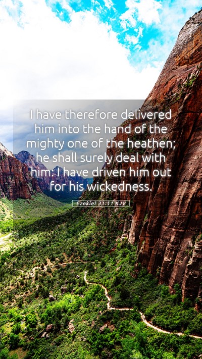 Picture 05 - Ezekiel 31:11 KJV Mobile Phone Wallpaper - I have therefore delivered him into the hand of - Mobile Bible Verse Wallpaper