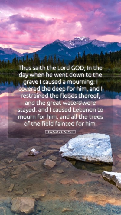 Picture 05 - Ezekiel 31:15 KJV Mobile Phone Wallpaper - Thus saith the Lord GOD; In the day when he went - Mobile Bible Verse Wallpaper