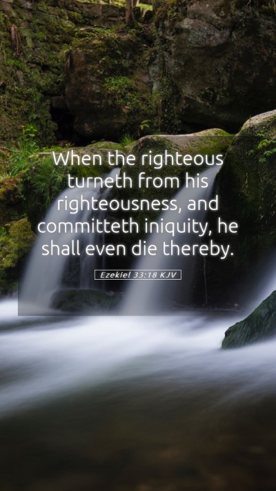 Picture 05 - Ezekiel 33:18 KJV Mobile Phone Wallpaper - When the righteous turneth from his - Mobile Bible Verse Wallpaper