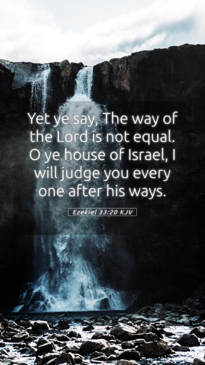 Picture 05 - Ezekiel 33:20 KJV Mobile Phone Wallpaper - Yet ye say, The way of the Lord is not equal. O - Mobile Bible Verse Wallpaper