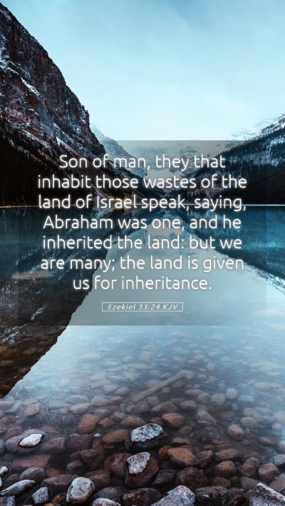 Picture 05 - Ezekiel 33:24 KJV Mobile Phone Wallpaper - Son of man, they that inhabit those wastes of the - Mobile Bible Verse Wallpaper