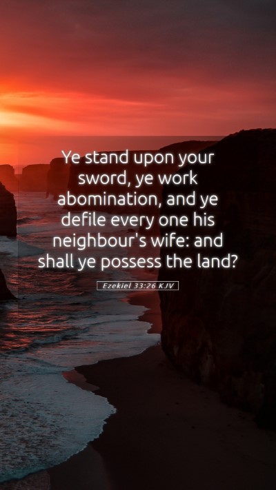Picture 05 - Ezekiel 33:26 KJV Mobile Phone Wallpaper - Ye stand upon your sword, ye work abomination, - Mobile Bible Verse Wallpaper