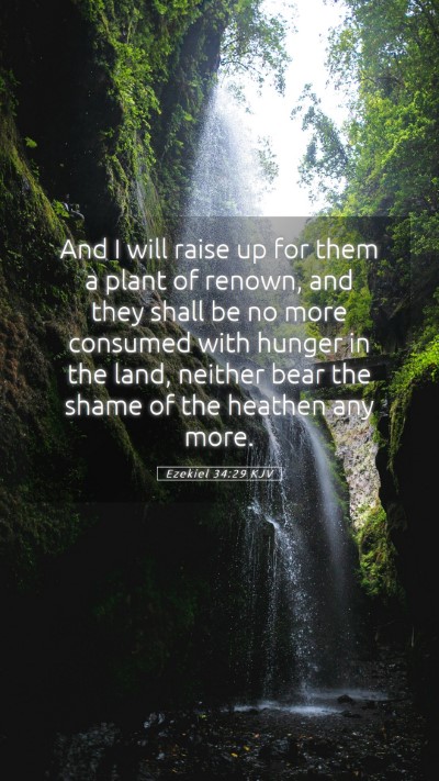 Picture 05 - Ezekiel 34:29 KJV Mobile Phone Wallpaper - And I will raise up for them a plant of renown, - Mobile Bible Verse Wallpaper