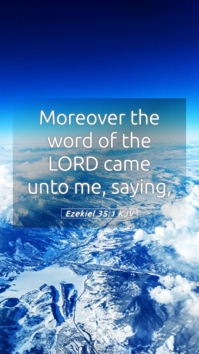 Picture 05 - Ezekiel 35:1 KJV Mobile Phone Wallpaper - Moreover the word of the LORD came unto me, - Mobile Bible Verse Wallpaper