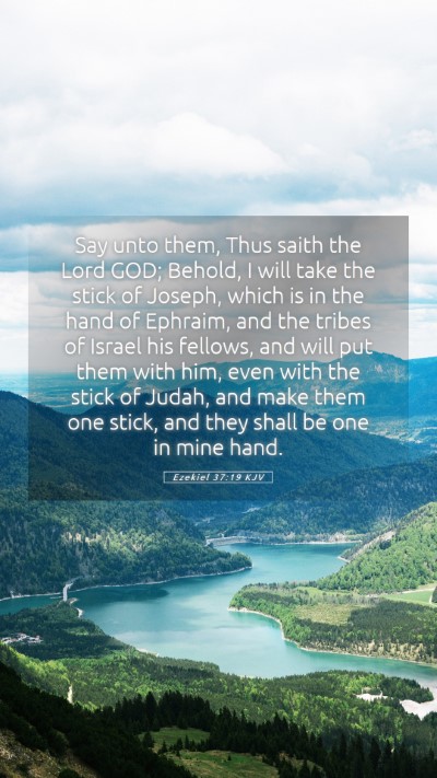 Picture 05 - Ezekiel 37:19 KJV Mobile Phone Wallpaper - Say unto them, Thus saith the Lord GOD; Behold, I - Mobile Bible Verse Wallpaper