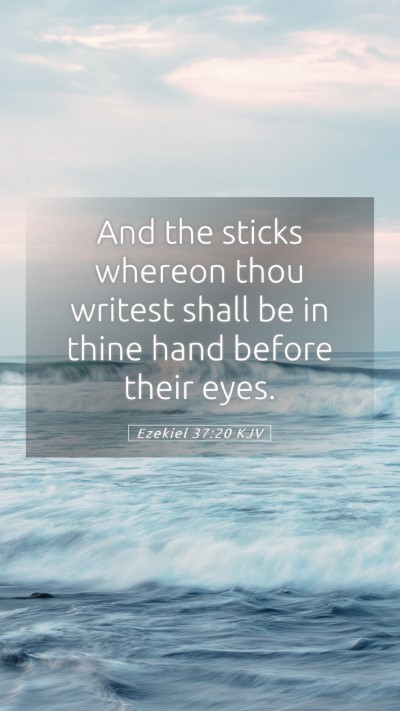 Picture 05 - Ezekiel 37:20 KJV Mobile Phone Wallpaper - And the sticks whereon thou writest shall be in - Mobile Bible Verse Wallpaper