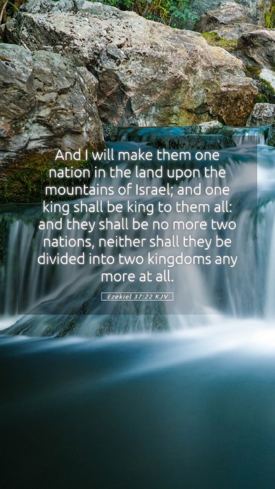 Picture 05 - Ezekiel 37:22 KJV Mobile Phone Wallpaper - And I will make them one nation in the land upon - Mobile Bible Verse Wallpaper