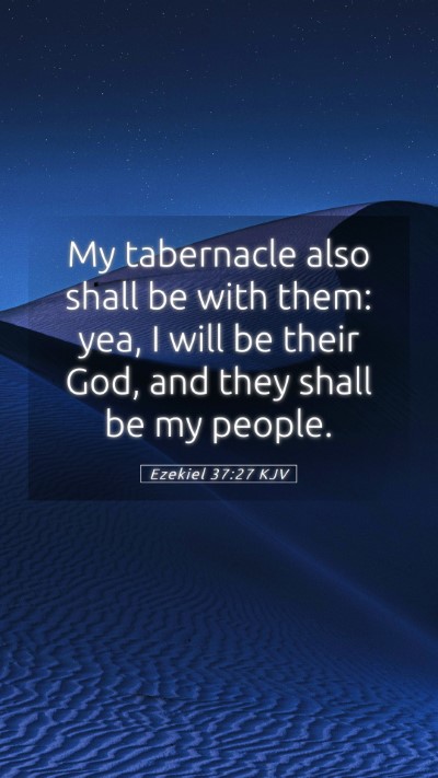 Picture 05 - Ezekiel 37:27 KJV Mobile Phone Wallpaper - My tabernacle also shall be with them: yea, I - Mobile Bible Verse Wallpaper