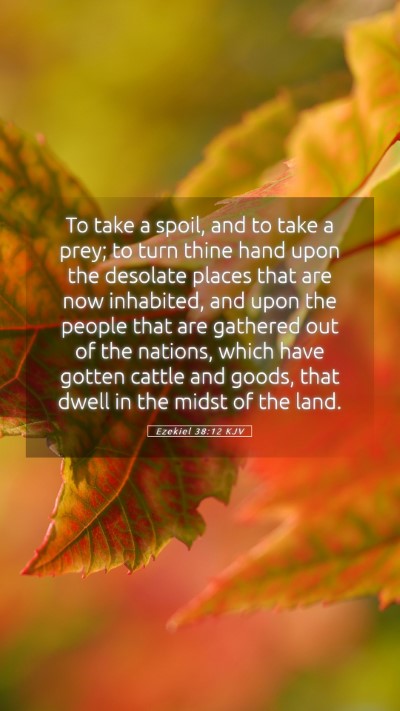Picture 05 - Ezekiel 38:12 KJV Mobile Phone Wallpaper - To take a spoil, and to take a prey; to turn - Mobile Bible Verse Wallpaper
