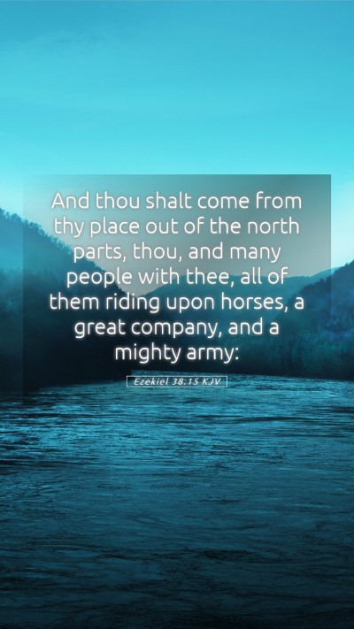Picture 05 - Ezekiel 38:15 KJV Mobile Phone Wallpaper - And thou shalt come from thy place out of the - Mobile Bible Verse Wallpaper