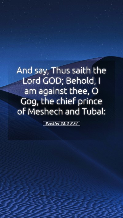 Picture 05 - Ezekiel 38:3 KJV Mobile Phone Wallpaper - And say, Thus saith the Lord GOD; Behold, I am - Mobile Bible Verse Wallpaper
