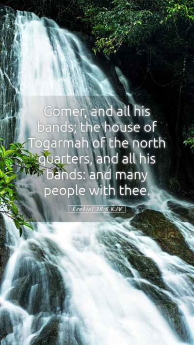 Picture 05 - Ezekiel 38:6 KJV Mobile Phone Wallpaper - Gomer, and all his bands; the house of Togarmah - Mobile Bible Verse Wallpaper