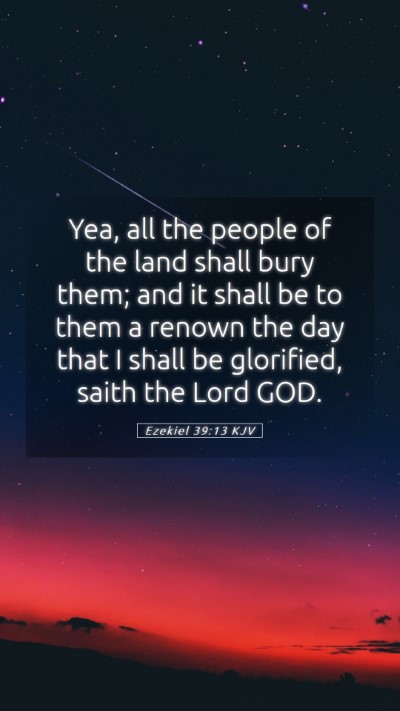 Picture 05 - Ezekiel 39:13 KJV Mobile Phone Wallpaper - Yea, all the people of the land shall bury them; - Mobile Bible Verse Wallpaper