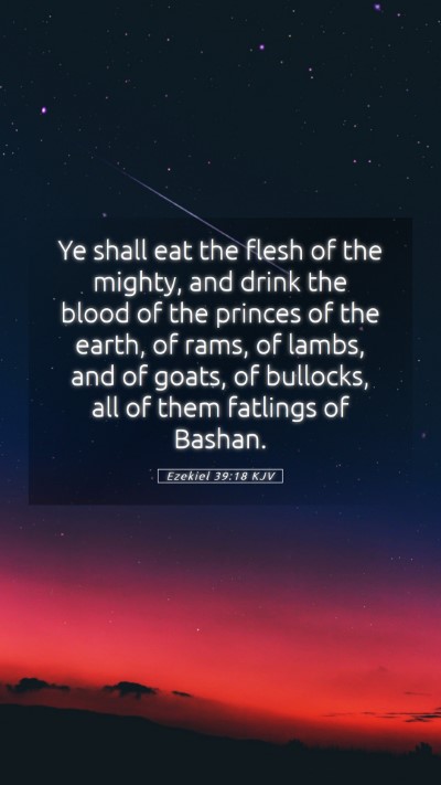 Picture 05 - Ezekiel 39:18 KJV Mobile Phone Wallpaper - Ye shall eat the flesh of the mighty, and drink - Mobile Bible Verse Wallpaper
