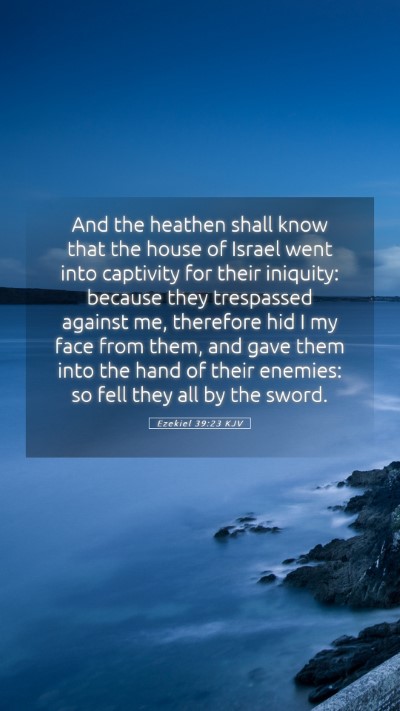 Picture 05 - Ezekiel 39:23 KJV Mobile Phone Wallpaper - And the heathen shall know that the house of - Mobile Bible Verse Wallpaper