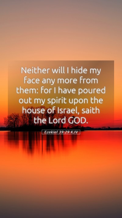 Picture 05 - Ezekiel 39:29 KJV Mobile Phone Wallpaper - Neither will I hide my face any more from them: - Mobile Bible Verse Wallpaper