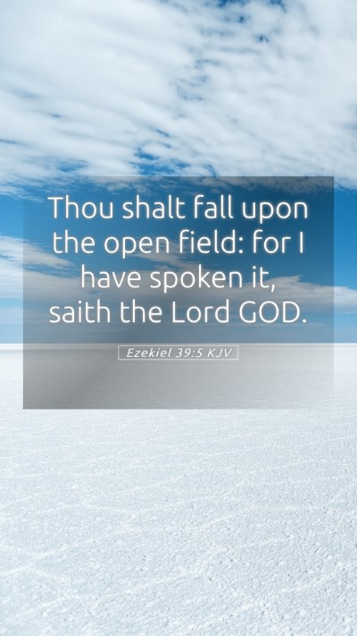 Picture 05 - Ezekiel 39:5 KJV Mobile Phone Wallpaper - Thou shalt fall upon the open field: for I have - Mobile Bible Verse Wallpaper