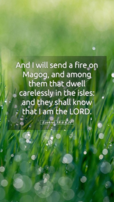 Picture 05 - Ezekiel 39:6 KJV Mobile Phone Wallpaper - And I will send a fire on Magog, and among them - Mobile Bible Verse Wallpaper