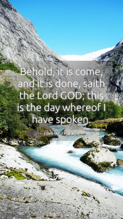 Picture 05 - Ezekiel 39:8 KJV Mobile Phone Wallpaper - Behold, it is come, and it is done, saith the - Mobile Bible Verse Wallpaper