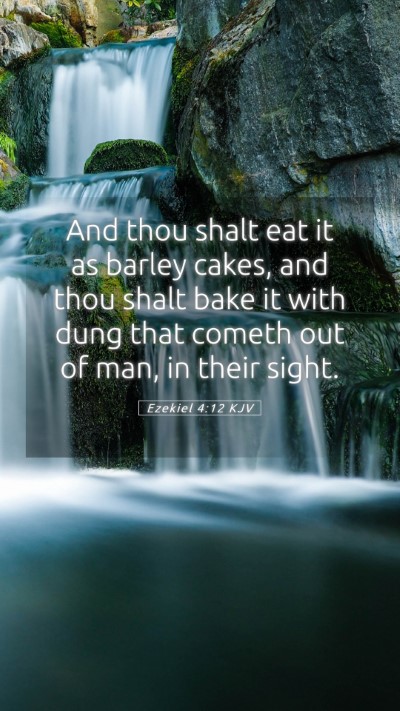 Picture 05 - Ezekiel 4:12 KJV Mobile Phone Wallpaper - And thou shalt eat it as barley cakes, and thou - Mobile Bible Verse Wallpaper