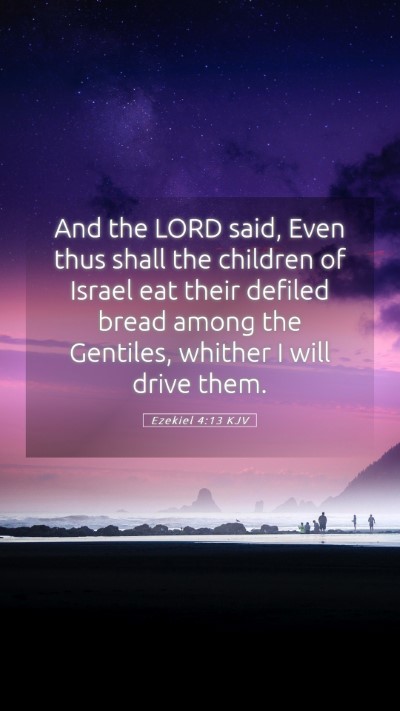 Picture 05 - Ezekiel 4:13 KJV Mobile Phone Wallpaper - And the LORD said, Even thus shall the children - Mobile Bible Verse Wallpaper