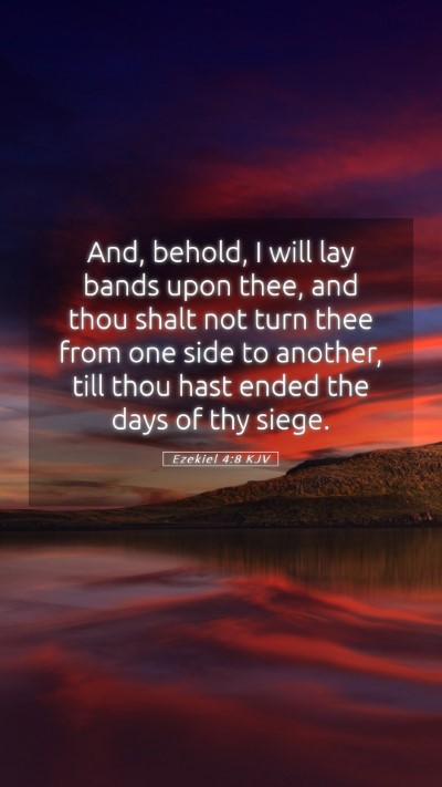 Picture 05 - Ezekiel 4:8 KJV Mobile Phone Wallpaper - And, behold, I will lay bands upon thee, and thou - Mobile Bible Verse Wallpaper