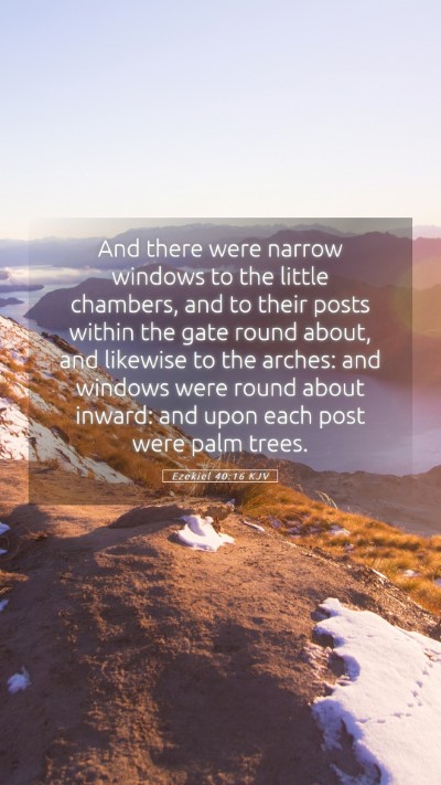 Picture 05 - Ezekiel 40:16 KJV Mobile Phone Wallpaper - And there were narrow windows to the little - Mobile Bible Verse Wallpaper