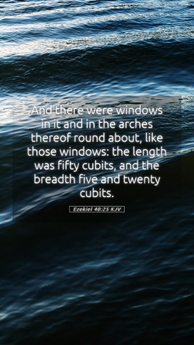 Picture 05 - Ezekiel 40:25 KJV Mobile Phone Wallpaper - And there were windows in it and in the arches - Mobile Bible Verse Wallpaper