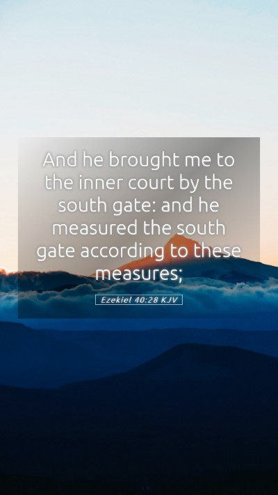 Picture 05 - Ezekiel 40:28 KJV Mobile Phone Wallpaper - And he brought me to the inner court by the south - Mobile Bible Verse Wallpaper