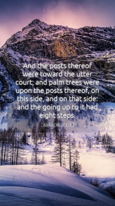 Picture 05 - Ezekiel 40:37 KJV Mobile Phone Wallpaper - And the posts thereof were toward the utter - Mobile Bible Verse Wallpaper