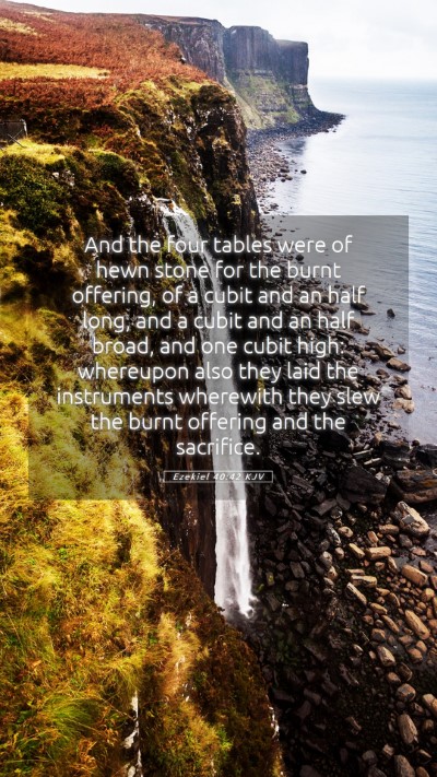 Picture 05 - Ezekiel 40:42 KJV Mobile Phone Wallpaper - And the four tables were of hewn stone for the - Mobile Bible Verse Wallpaper