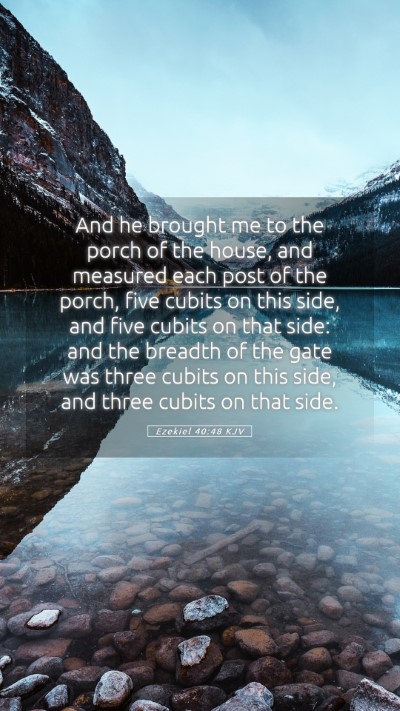 Picture 05 - Ezekiel 40:48 KJV Mobile Phone Wallpaper - And he brought me to the porch of the house, and - Mobile Bible Verse Wallpaper