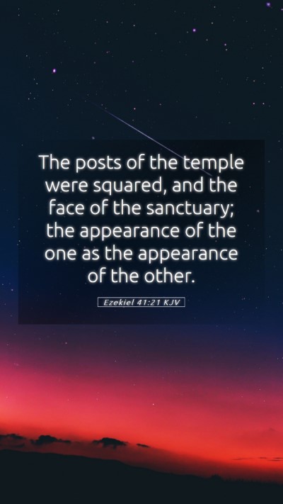 Picture 05 - Ezekiel 41:21 KJV Mobile Phone Wallpaper - The posts of the temple were squared, and the - Mobile Bible Verse Wallpaper