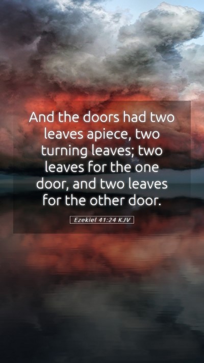 Picture 05 - Ezekiel 41:24 KJV Mobile Phone Wallpaper - And the doors had two leaves apiece, two turning - Mobile Bible Verse Wallpaper