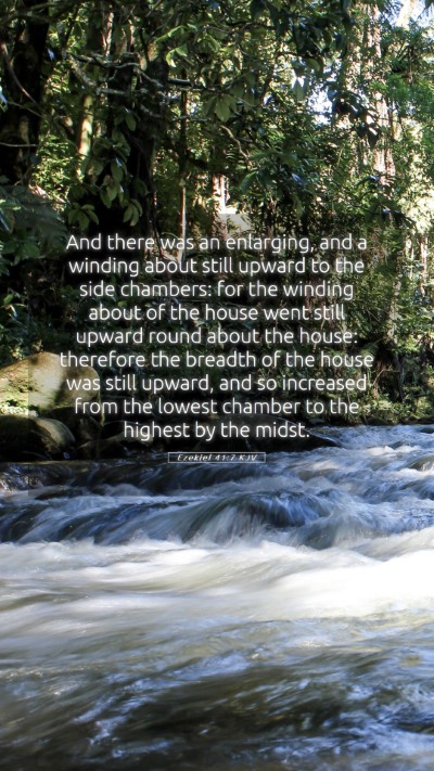 Picture 05 - Ezekiel 41:7 KJV Mobile Phone Wallpaper - And there was an enlarging, and a winding about - Mobile Bible Verse Wallpaper