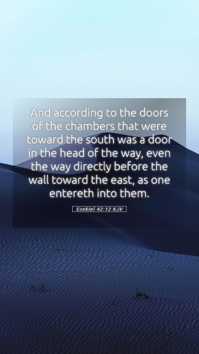 Picture 05 - Ezekiel 42:12 KJV Mobile Phone Wallpaper - And according to the doors of the chambers that - Mobile Bible Verse Wallpaper