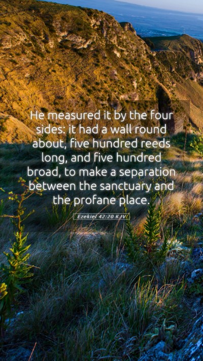 Picture 05 - Ezekiel 42:20 KJV Mobile Phone Wallpaper - He measured it by the four sides: it had a wall - Mobile Bible Verse Wallpaper
