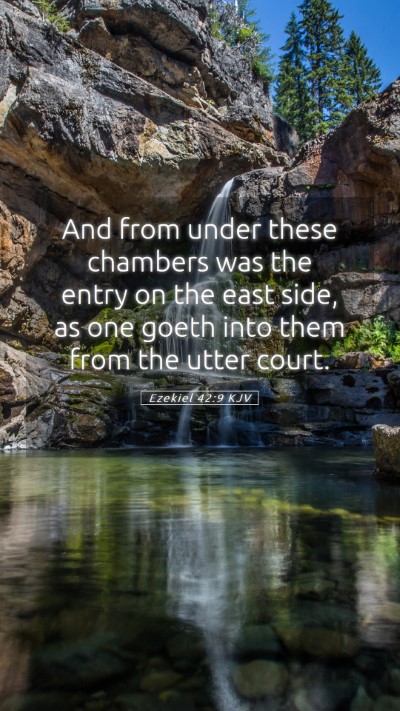 Picture 05 - Ezekiel 42:9 KJV Mobile Phone Wallpaper - And from under these chambers was the entry on - Mobile Bible Verse Wallpaper