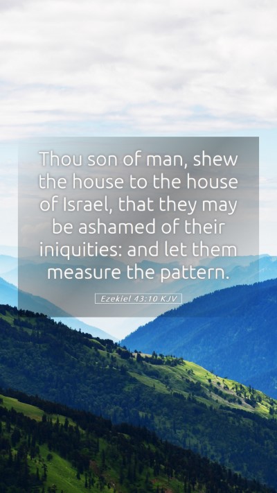 Picture 05 - Ezekiel 43:10 KJV Mobile Phone Wallpaper - Thou son of man, shew the house to the house of - Mobile Bible Verse Wallpaper