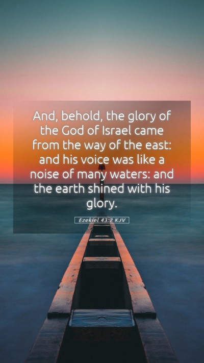 Picture 05 - Ezekiel 43:2 KJV Mobile Phone Wallpaper - And, behold, the glory of the God of Israel came - Mobile Bible Verse Wallpaper