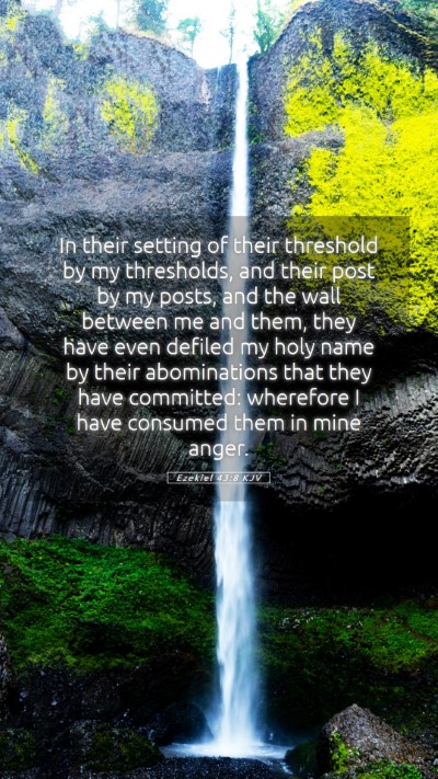 Picture 05 - Ezekiel 43:8 KJV Mobile Phone Wallpaper - In their setting of their threshold by my - Mobile Bible Verse Wallpaper
